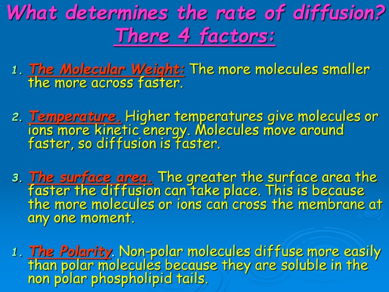 What determines the rate of diffusion? There 4 factors: The Molecular Weight: The more